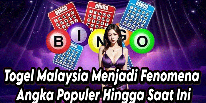 Togel Malaysia Menjadi Fenomena Angka Populer Hingga Saat Ini