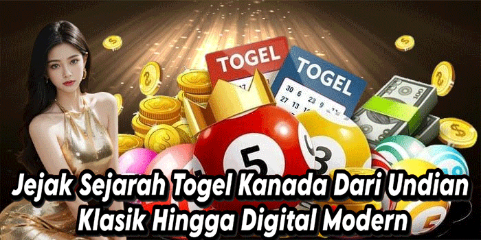 Jejak Sejarah Togel Kanada Dari Undian Klasik Hingga Digital Modern
