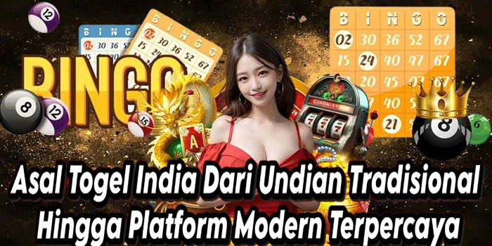 Asal Togel India Dari Undian Tradisional Hingga Platform Modern Terpercaya