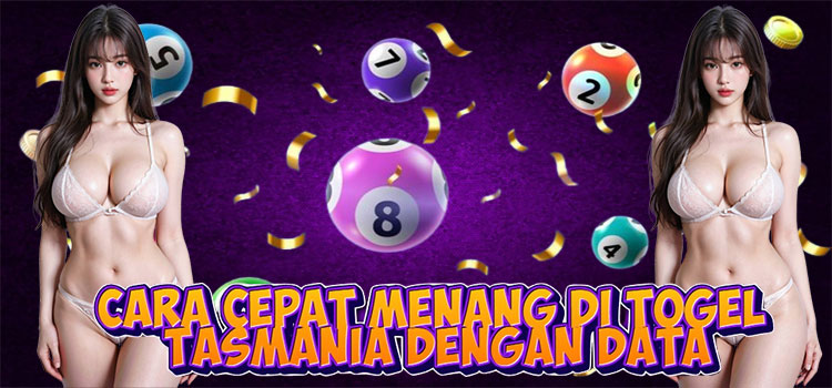 Cara Cepat Menang di Togel Tasmania Dengan Data