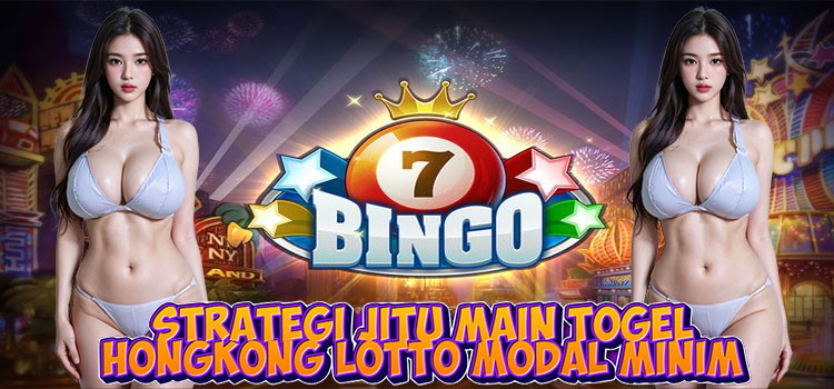 Strategi Jitu Main Togel Hongkong Lotto Modal Minim